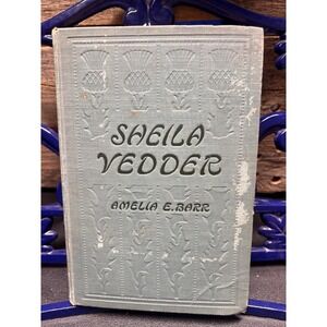 Sheila Vedder, by Amelia E. Barr 1911 Antique Historical Fiction Novel